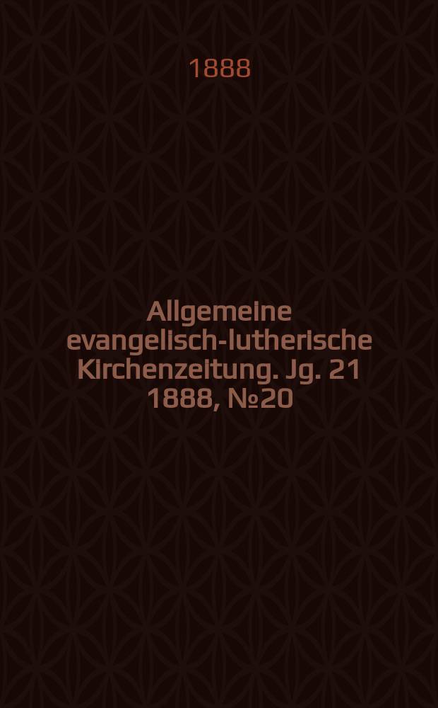 Allgemeine evangelisch-lutherische Kirchenzeitung. Jg. 21 1888, № 20