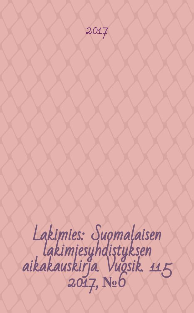 Lakimies : Suomalaisen lakimiesyhdistyksen aikakauskirja. Vuosik. 115 2017, № 6