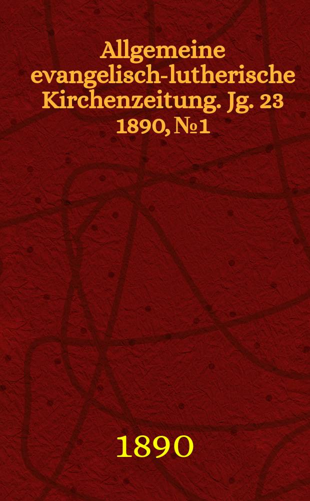 Allgemeine evangelisch-lutherische Kirchenzeitung. Jg. 23 1890, № 1