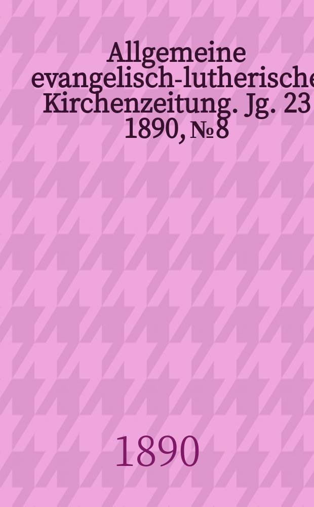 Allgemeine evangelisch-lutherische Kirchenzeitung. Jg. 23 1890, № 8