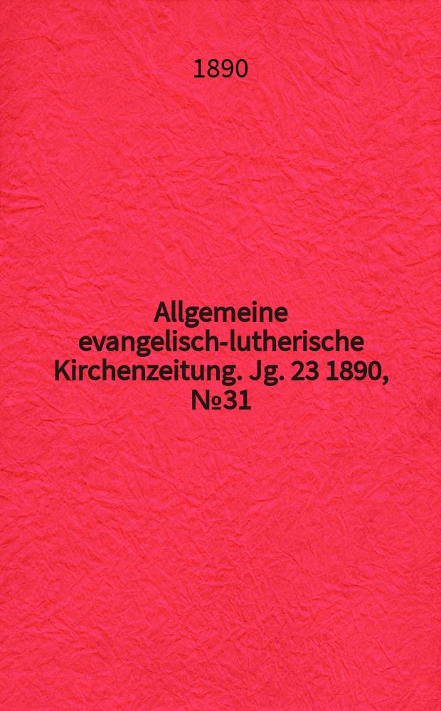 Allgemeine evangelisch-lutherische Kirchenzeitung. Jg. 23 1890, № 31