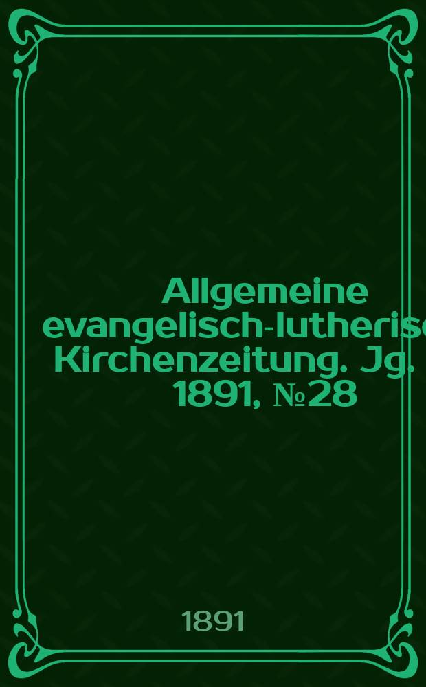 Allgemeine evangelisch-lutherische Kirchenzeitung. Jg. 24 1891, № 28