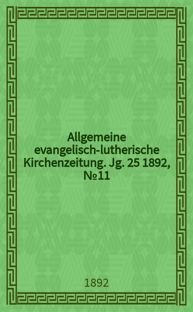 Allgemeine evangelisch-lutherische Kirchenzeitung. Jg. 25 1892, № 11