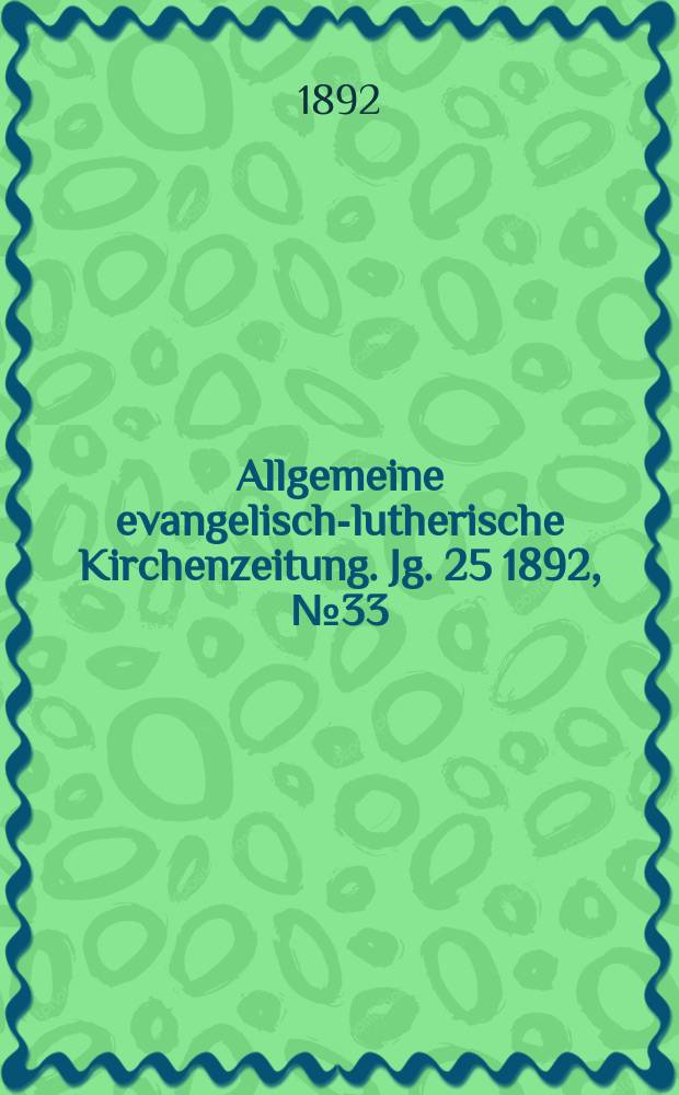 Allgemeine evangelisch-lutherische Kirchenzeitung. Jg. 25 1892, № 33