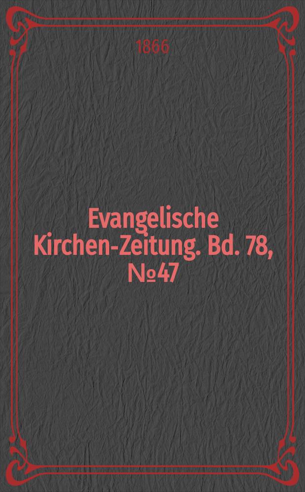 Evangelische Kirchen-Zeitung. Bd. 78, № 47