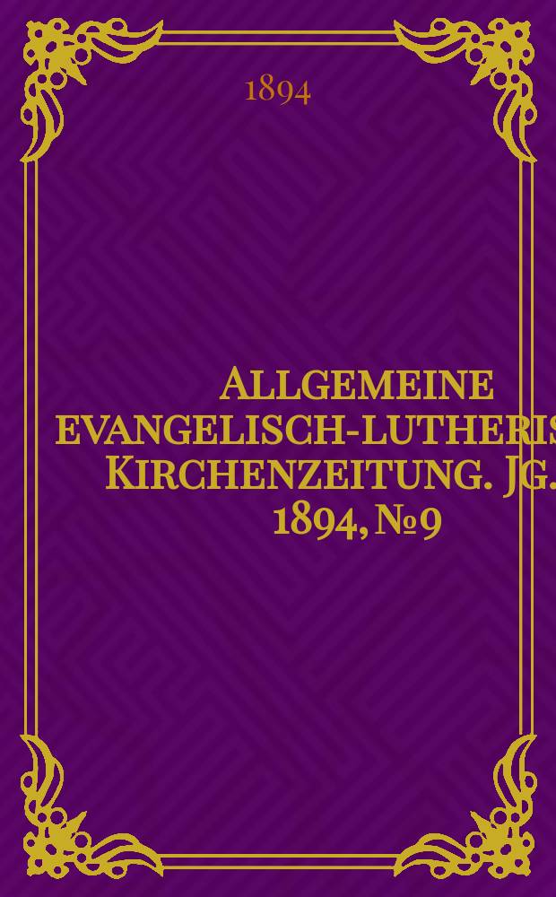 Allgemeine evangelisch-lutherische Kirchenzeitung. Jg. 27 1894, № 9