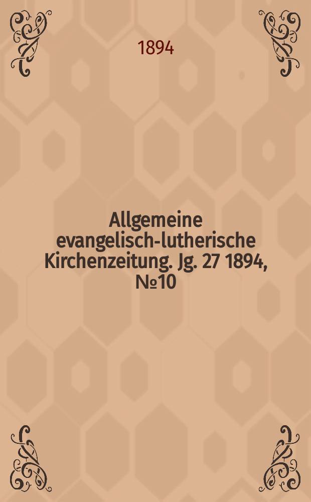 Allgemeine evangelisch-lutherische Kirchenzeitung. Jg. 27 1894, № 10