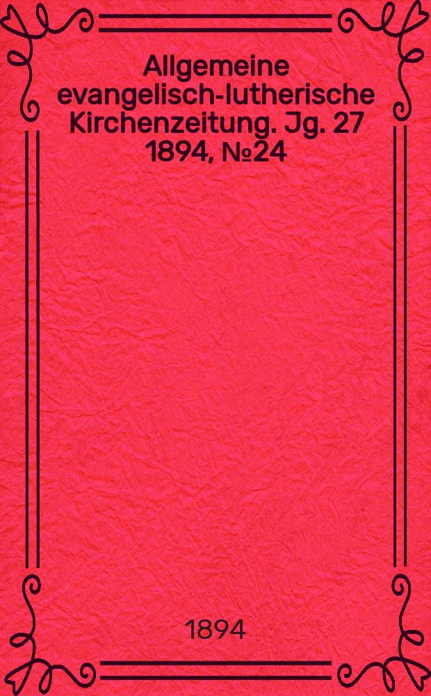 Allgemeine evangelisch-lutherische Kirchenzeitung. Jg. 27 1894, № 24