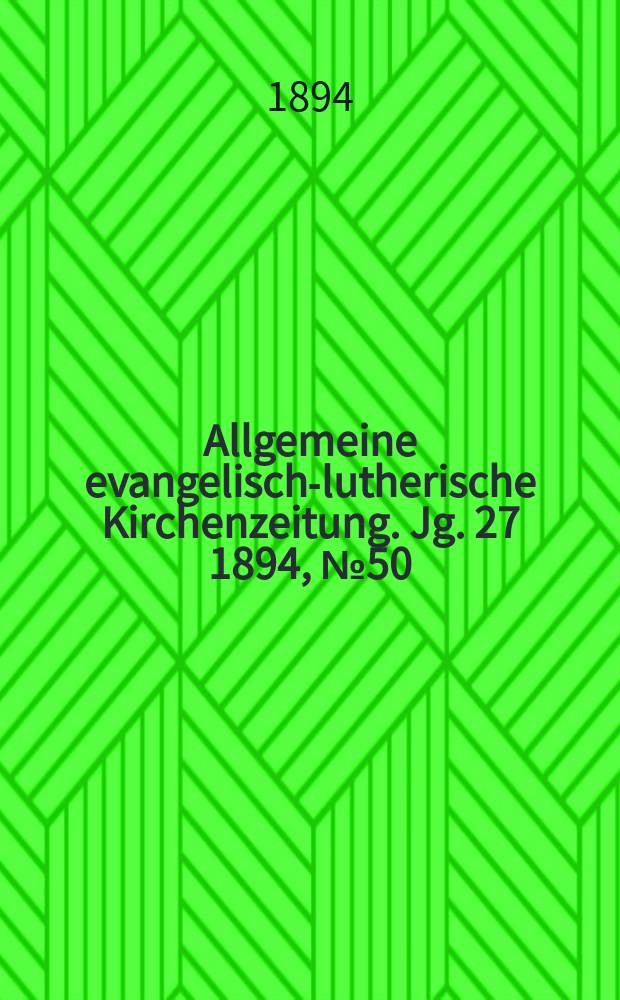 Allgemeine evangelisch-lutherische Kirchenzeitung. Jg. 27 1894, № 50
