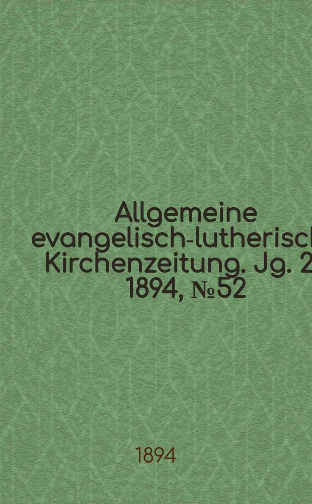 Allgemeine evangelisch-lutherische Kirchenzeitung. Jg. 27 1894, № 52