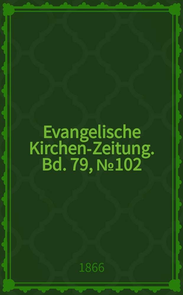 Evangelische Kirchen-Zeitung. Bd. 79, № 102