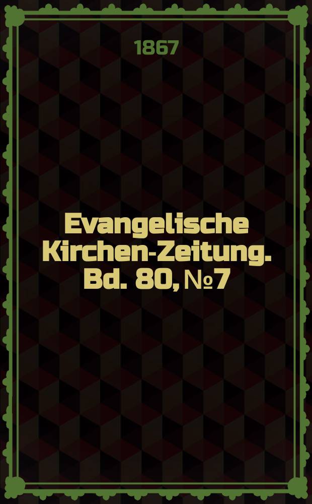 Evangelische Kirchen-Zeitung. Bd. 80, № 7