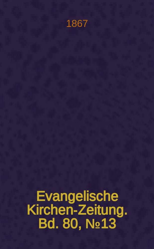 Evangelische Kirchen-Zeitung. Bd. 80, № 13