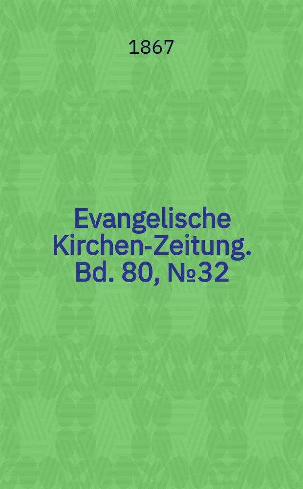 Evangelische Kirchen-Zeitung. Bd. 80, № 32