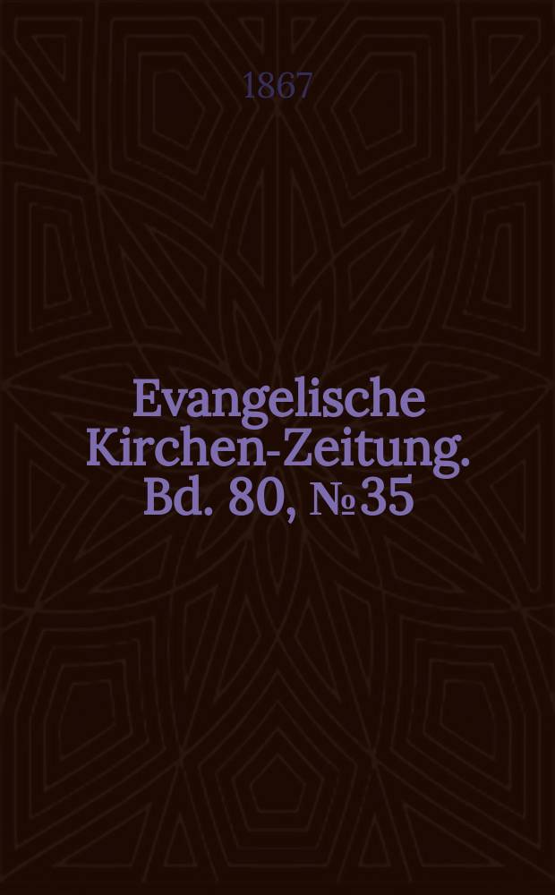 Evangelische Kirchen-Zeitung. Bd. 80, № 35