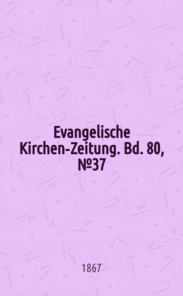 Evangelische Kirchen-Zeitung. Bd. 80, № 37