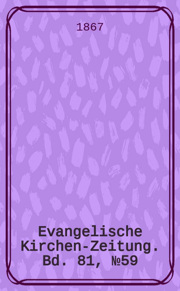 Evangelische Kirchen-Zeitung. Bd. 81, № 59