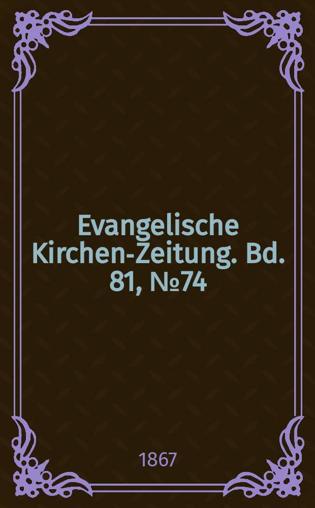 Evangelische Kirchen-Zeitung. Bd. 81, № 74