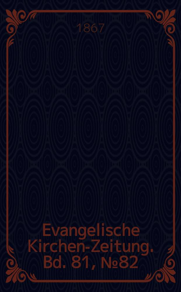 Evangelische Kirchen-Zeitung. Bd. 81, № 82