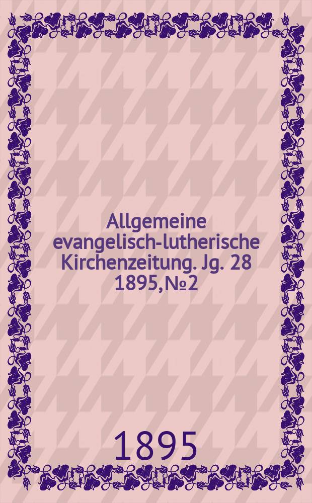 Allgemeine evangelisch-lutherische Kirchenzeitung. Jg. 28 1895, № 2