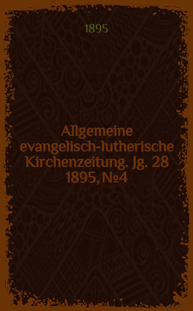 Allgemeine evangelisch-lutherische Kirchenzeitung. Jg. 28 1895, № 4