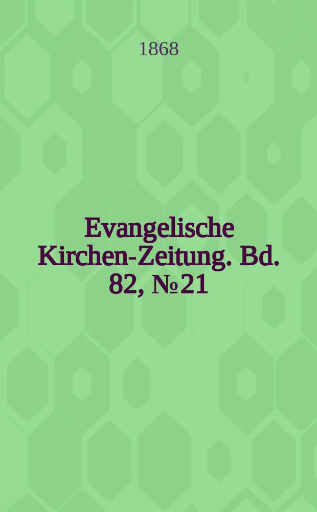 Evangelische Kirchen-Zeitung. Bd. 82, № 21