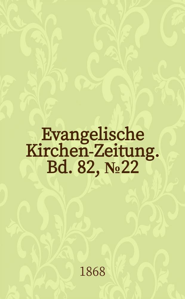 Evangelische Kirchen-Zeitung. Bd. 82, № 22