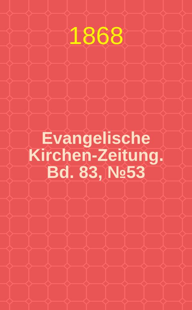 Evangelische Kirchen-Zeitung. Bd. 83, № 53