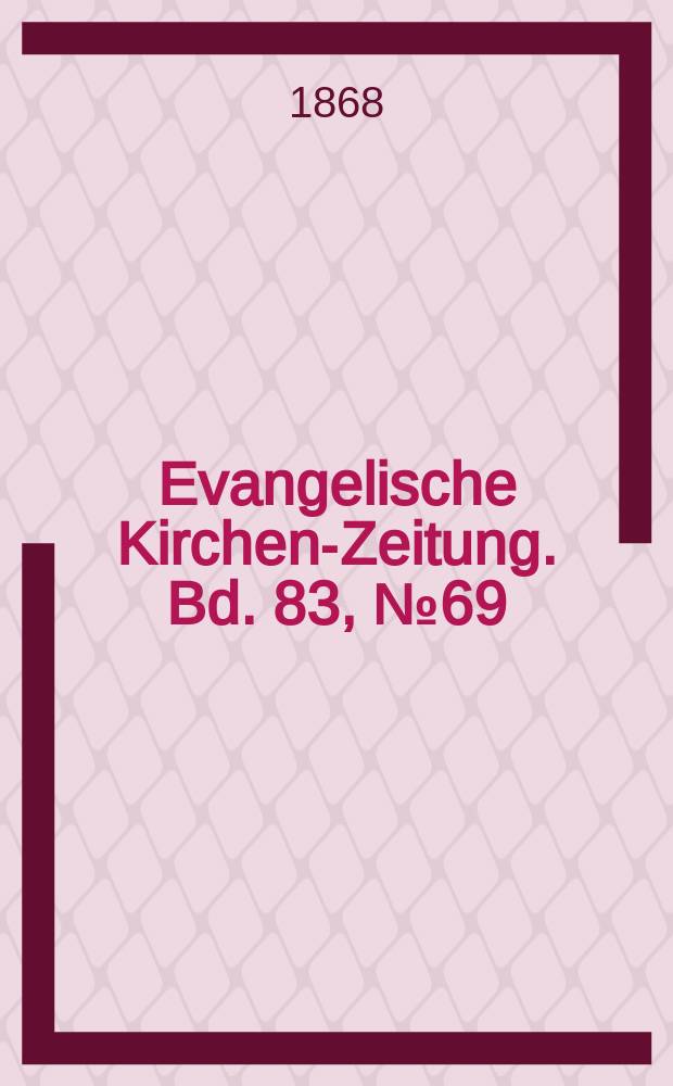 Evangelische Kirchen-Zeitung. Bd. 83, № 69