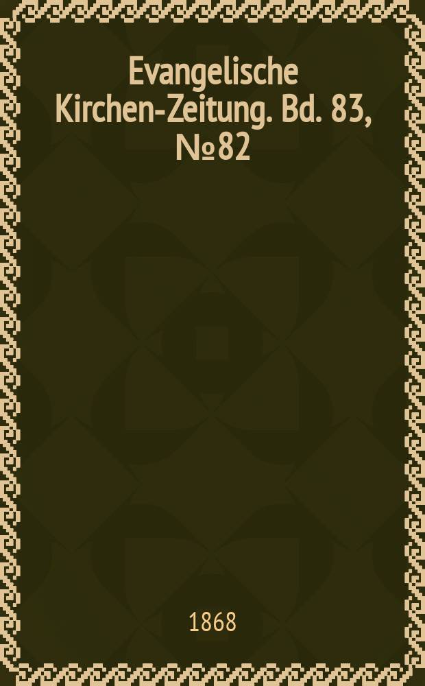Evangelische Kirchen-Zeitung. Bd. 83, № 82