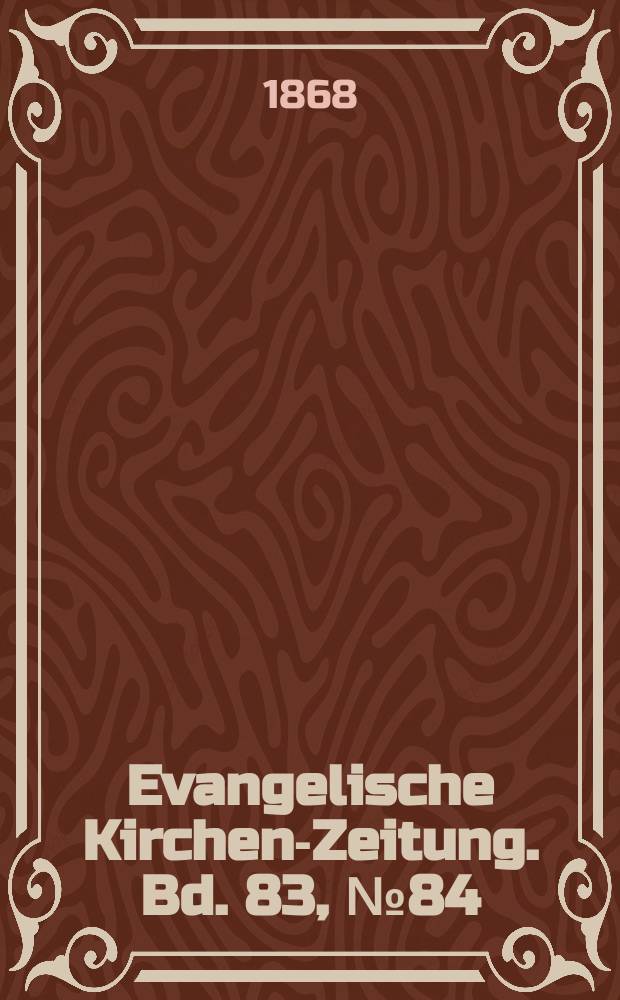 Evangelische Kirchen-Zeitung. Bd. 83, № 84