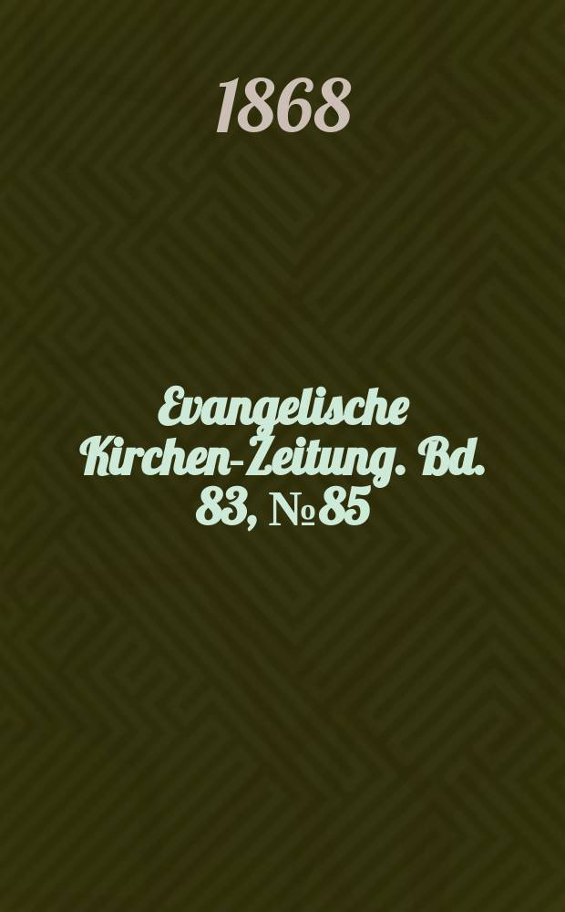 Evangelische Kirchen-Zeitung. Bd. 83, № 85