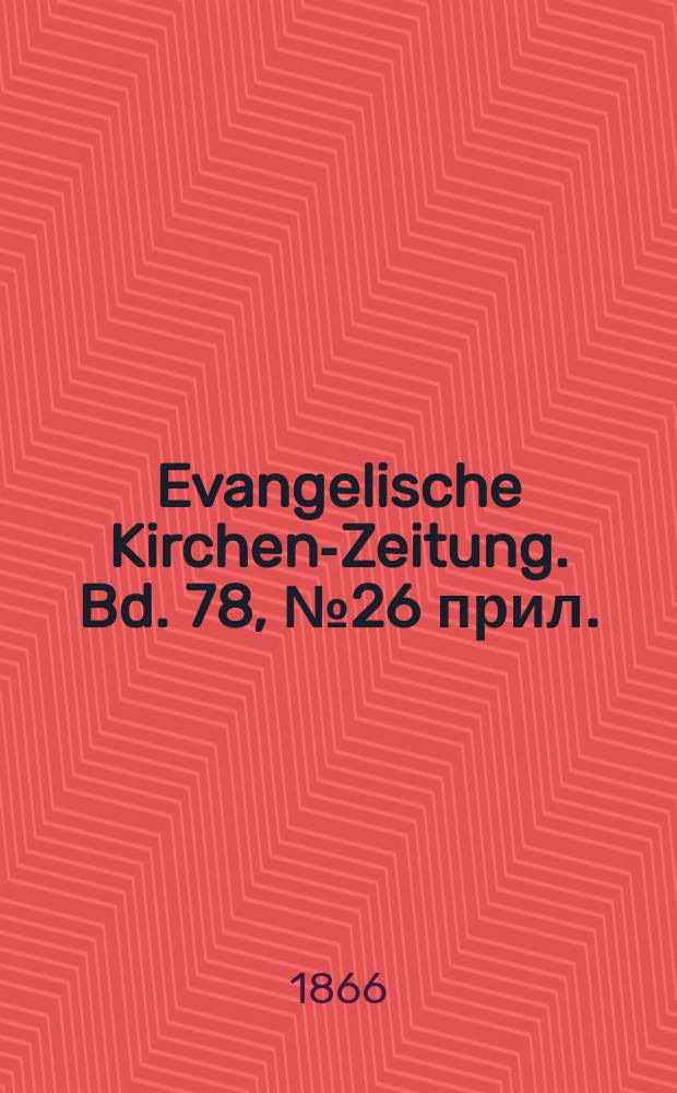 Evangelische Kirchen-Zeitung. Bd. 78, № 26 прил.