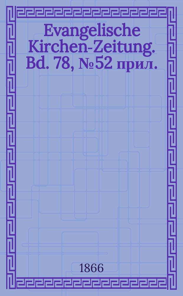 Evangelische Kirchen-Zeitung. Bd. 78, № 52 прил.
