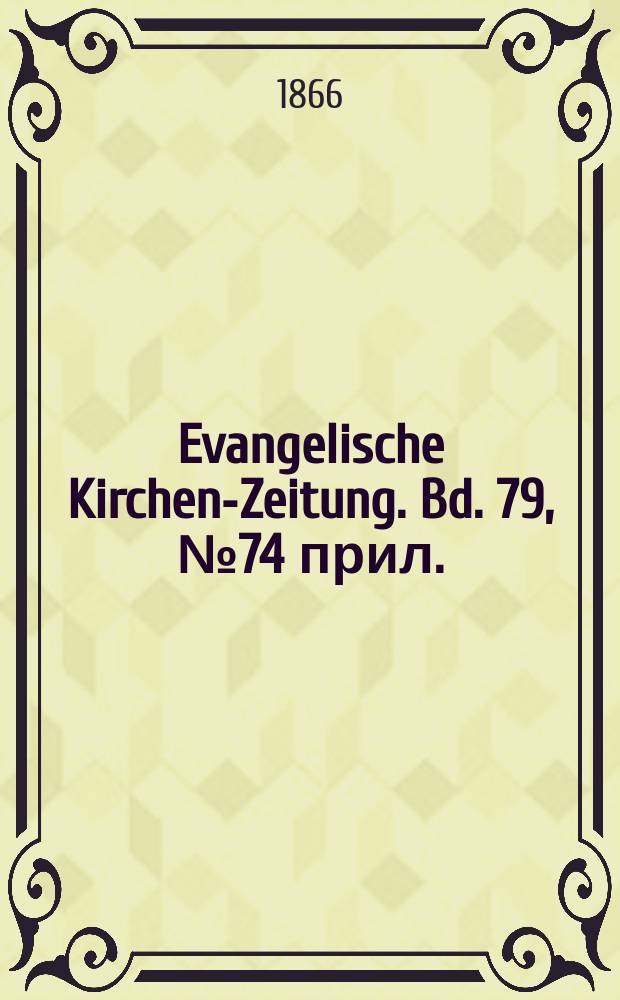Evangelische Kirchen-Zeitung. Bd. 79, № 74 прил.