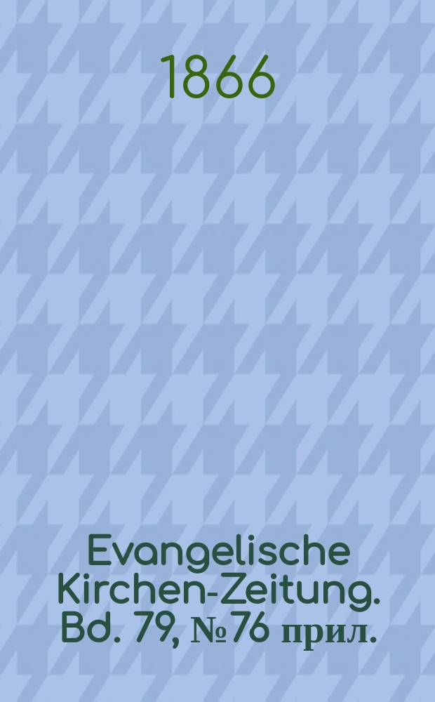 Evangelische Kirchen-Zeitung. Bd. 79, № 76 прил.