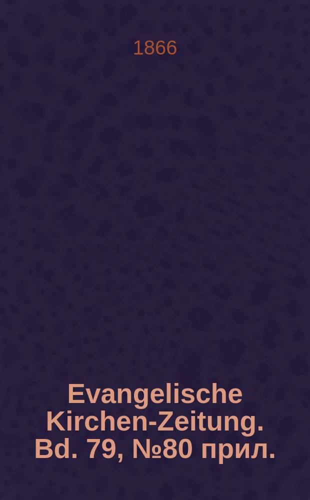 Evangelische Kirchen-Zeitung. Bd. 79, № 80 прил.