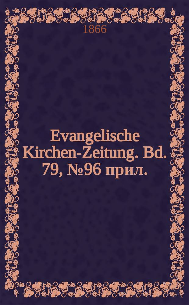 Evangelische Kirchen-Zeitung. Bd. 79, № 96 прил.