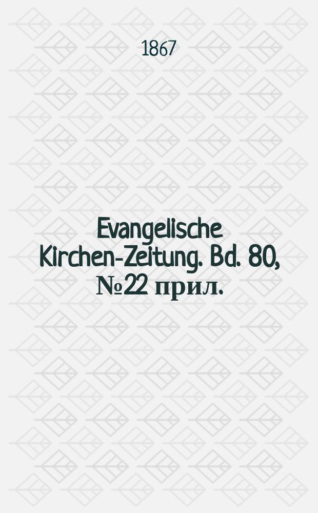 Evangelische Kirchen-Zeitung. Bd. 80, № 22 прил.