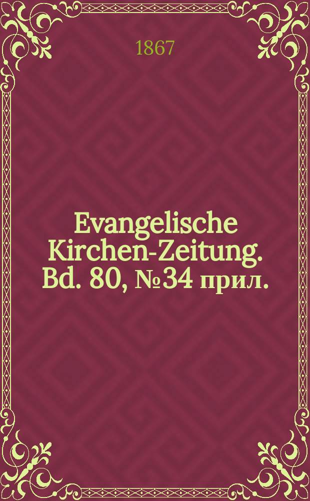 Evangelische Kirchen-Zeitung. Bd. 80, № 34 прил.