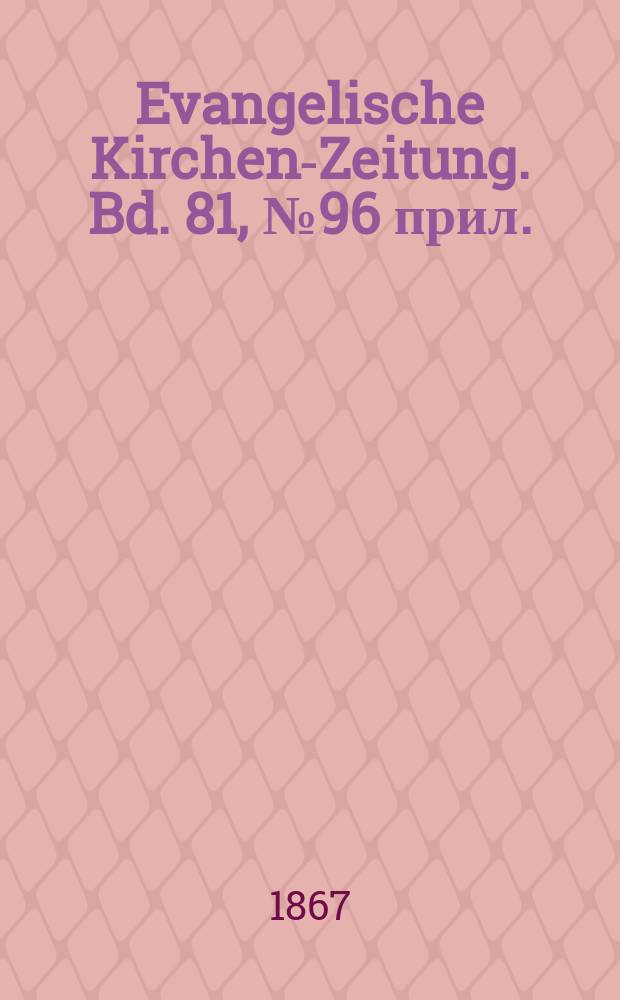 Evangelische Kirchen-Zeitung. Bd. 81, № 96 прил.