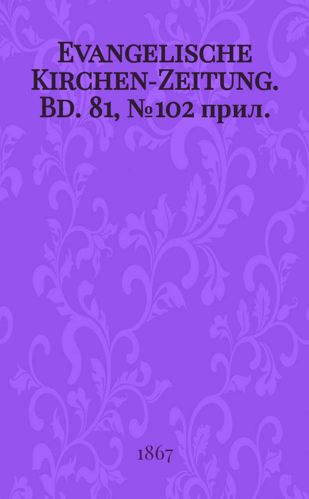 Evangelische Kirchen-Zeitung. Bd. 81, № 102 прил.
