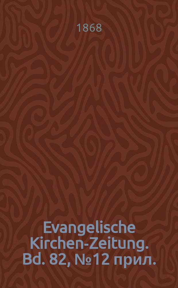 Evangelische Kirchen-Zeitung. Bd. 82, № 12 прил.