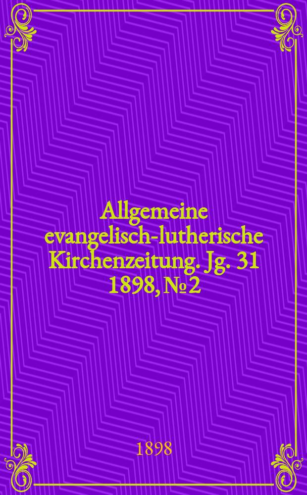 Allgemeine evangelisch-lutherische Kirchenzeitung. Jg. 31 1898, № 2