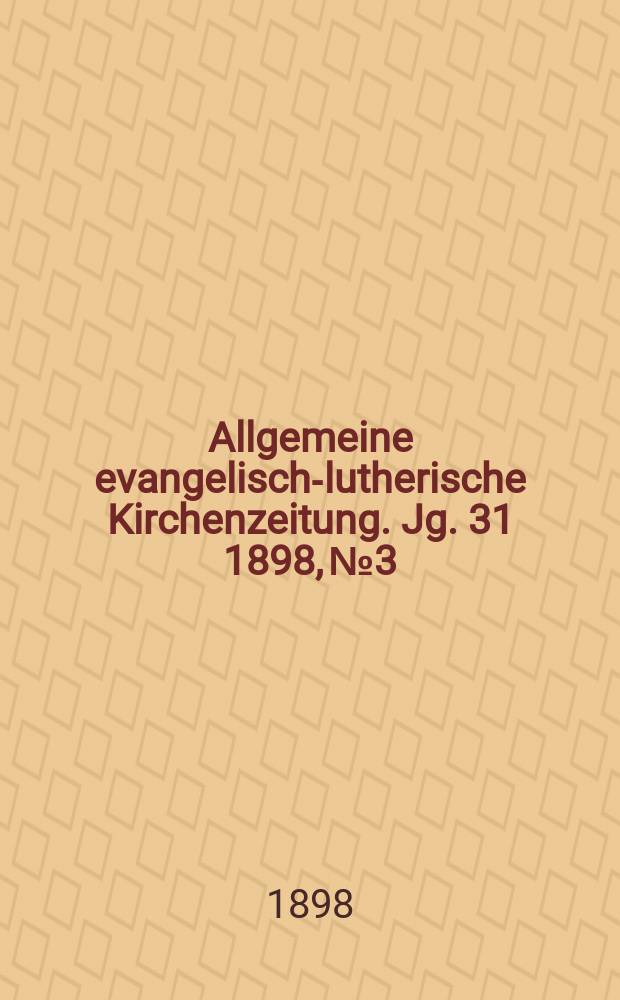 Allgemeine evangelisch-lutherische Kirchenzeitung. Jg. 31 1898, № 3