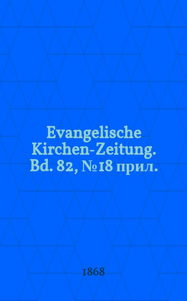 Evangelische Kirchen-Zeitung. Bd. 82, № 18 прил.
