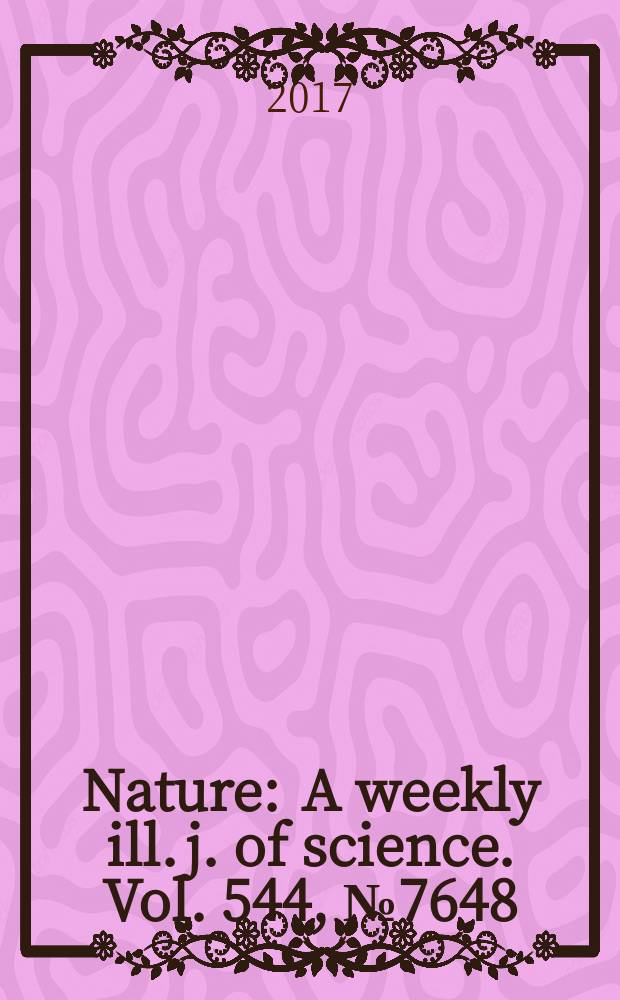 Nature : A weekly ill. j. of science. Vol. 544, № 7648