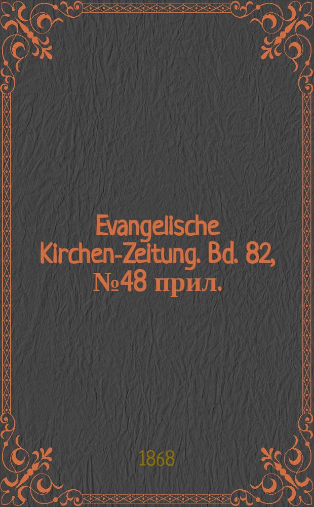 Evangelische Kirchen-Zeitung. Bd. 82, № 48 прил.
