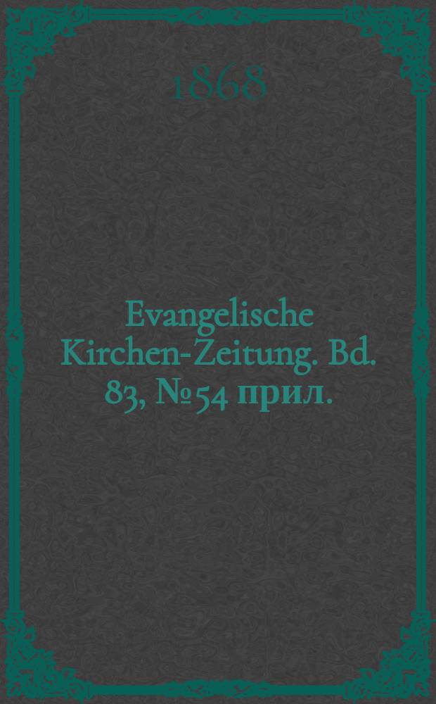 Evangelische Kirchen-Zeitung. Bd. 83, № 54 прил.
