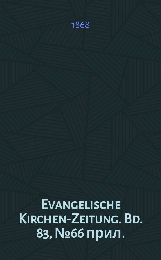 Evangelische Kirchen-Zeitung. Bd. 83, № 66 прил.